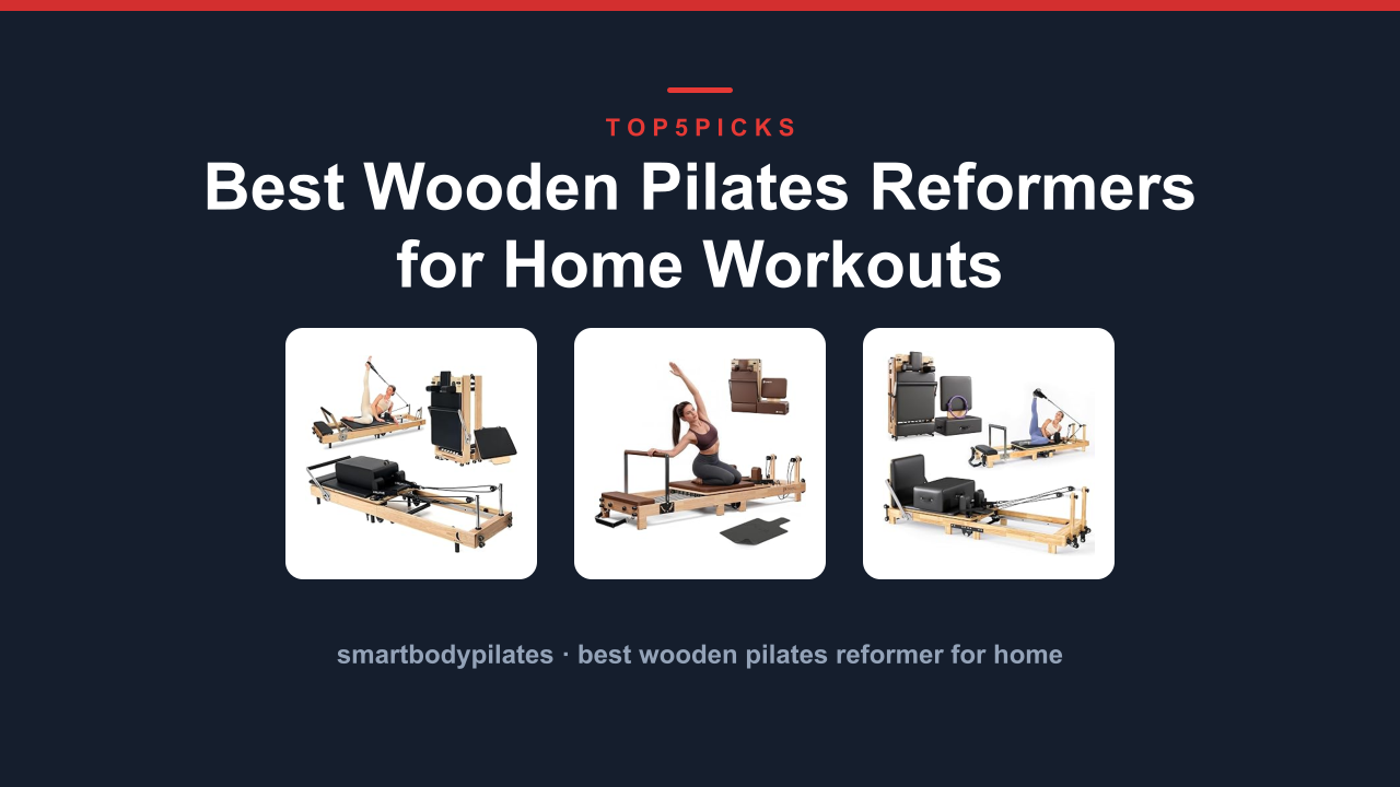 Best Wooden Pilates Reformers for Home Workouts