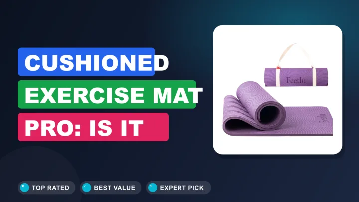 Cushioned Exercise Mat PRO: Is It Worth the Hype?