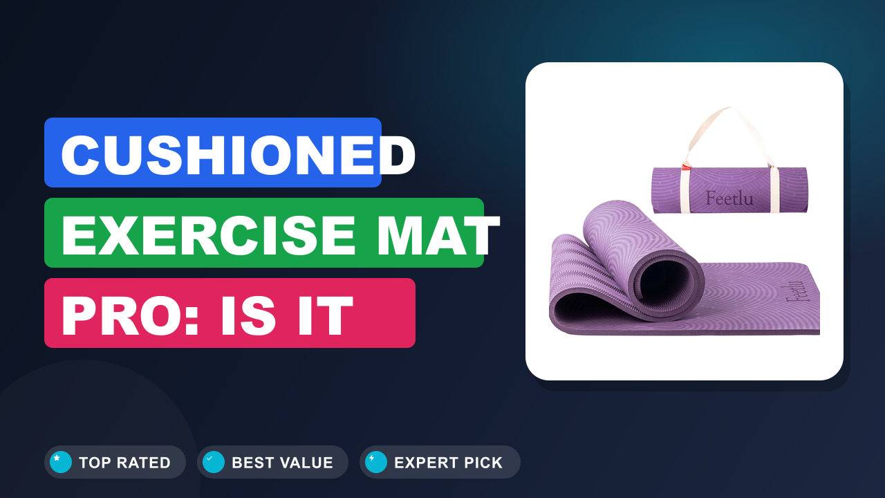 Cushioned Exercise Mat PRO: Is It Worth the Hype?