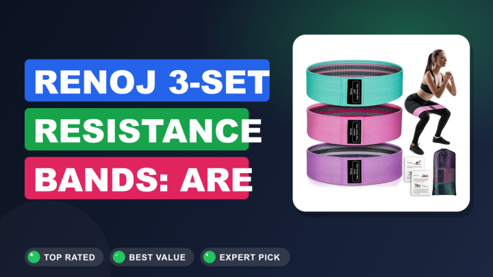 Renoj 3-Set Resistance Bands: Are They Worth Buying?
