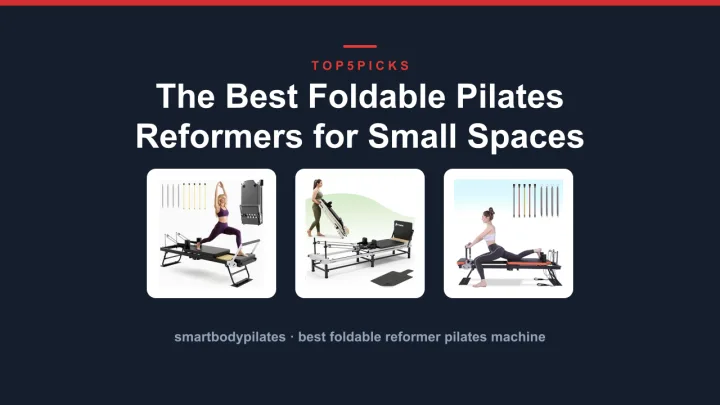 The Best Foldable Pilates Reformers for Small Spaces